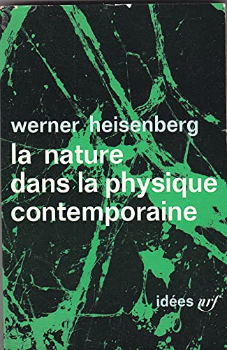 La nature dans la physique contemporaine (9782070350049) by Heisenberg, Werner