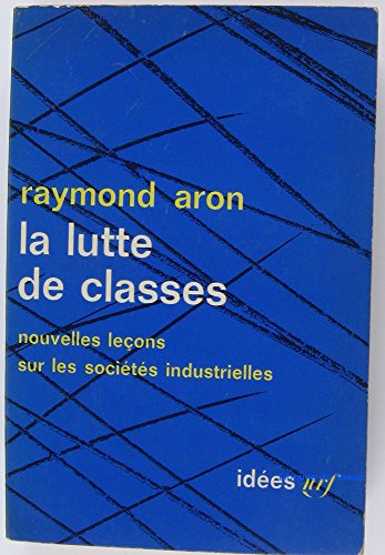 9782070350476: La Lutte De Classes. Nouvelles Lecons Sur Les Societes Industrielles