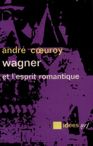 Imagen de archivo de Wagner et l'esprit romantique [Pocket Book] Coeuroy, Andr a la venta por LIVREAUTRESORSAS
