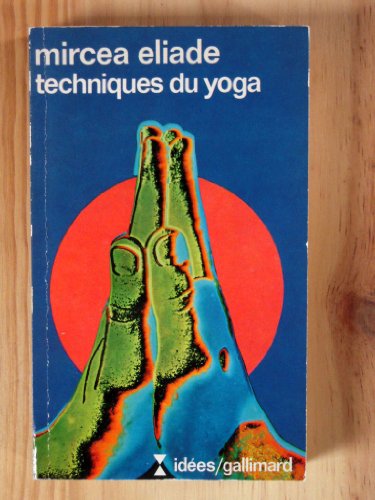 Techniques du yoga (IDEES) (9782070353286) by Mircea Eliade
