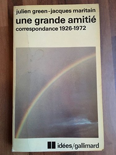 Imagen de archivo de Une grande amitie: Correspondance, 1926-1972 [Julien Green--Jacques Maritain] (French Edition) a la venta por Heartwood Books, A.B.A.A.