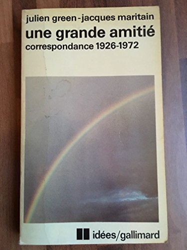 Une Grande amitiÃ©: Correspondance 1926-1972 (9782070354726) by Maritain, Jacques; Green, Julien
