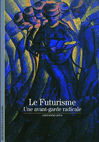 Stock image for LE FUTURISME: UNE AVANT-GARDE RADICALE (DECOUVERTES GALLIMARD) for sale by Gallix