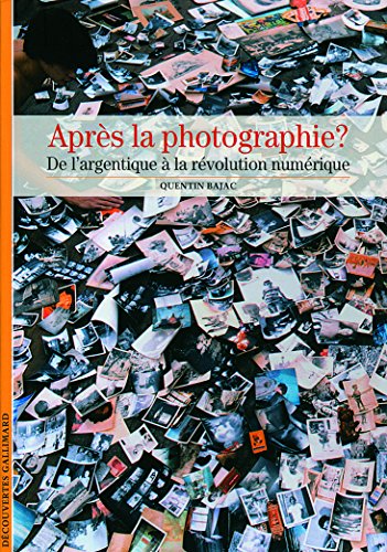 Stock image for Aprs la photographie?: De l'image argentique  la rvolution numrique for sale by Ammareal