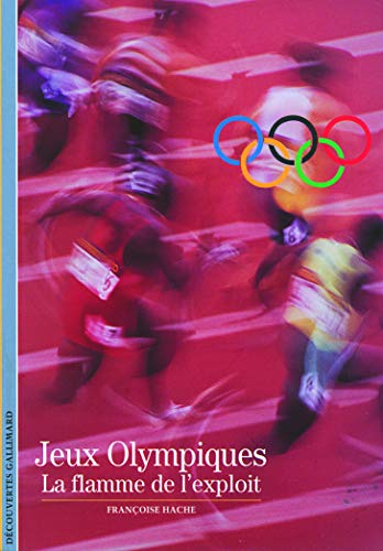 Beispielbild fr Jeux Olympiques: La flamme de l'exploit zum Verkauf von Ammareal