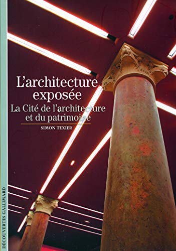 Beispielbild fr L'architecture expose: La Cit de l'architecture et du patrimoine zum Verkauf von Ammareal