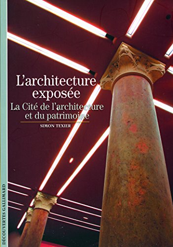 Stock image for L'architecture expose: La Cit de l'architecture et du patrimoine for sale by Ammareal