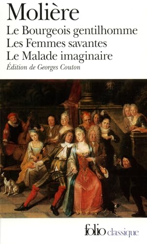 Beispielbild fr Le Bourgeois Gentilhomme / Les Femmes Savantes / Le Malade Imaginaire (Folio Classique) zum Verkauf von WorldofBooks