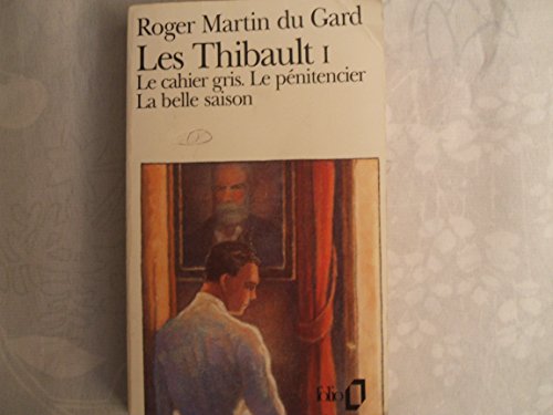 Imagen de archivo de Les Thibault, tome 1 : Le cahier gris - Le pnitencier - La belle saison a la venta por Librairie Th  la page
