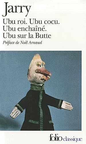 9782070369805: Ubu: Ubu roi, Ubu cocu, Ubu enchaine, Ubu sur la Butte (Collection Folio Classiique 980)
