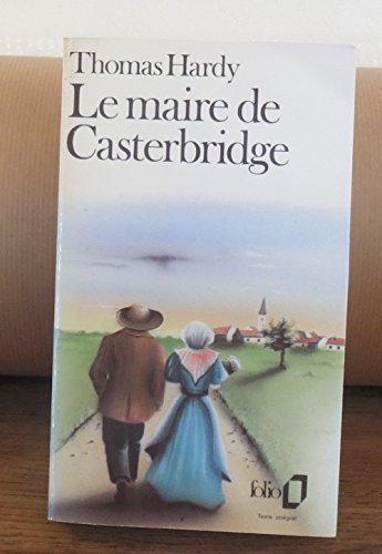 9782070376032: LE MAIRE DE CASTERBRIDGE: HISTOIRE D'UN HOMME DE CARACTERE