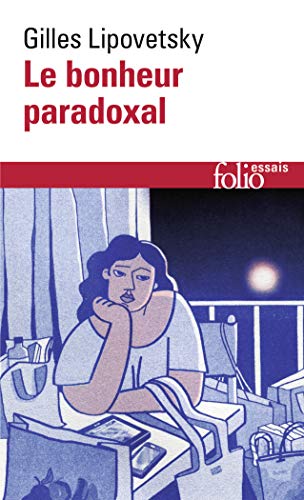 Beispielbild fr Le Bonheur Paradoxal: Essai sur la soci t d'hyperconsommation: A37988 (Folio Essais) zum Verkauf von WorldofBooks