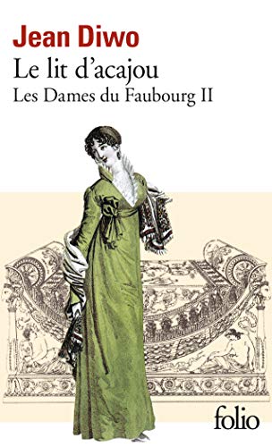 9782070381494: Les Dames du Faubourg, II : Le Lit d'acajou: A38149 (Folio)