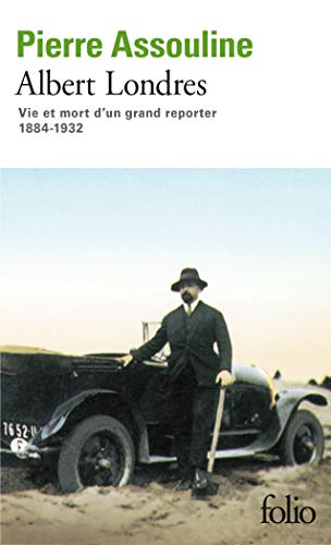 9782070382262: Albert Londres: Vie et mort d'un grand reporter (1884-1932)