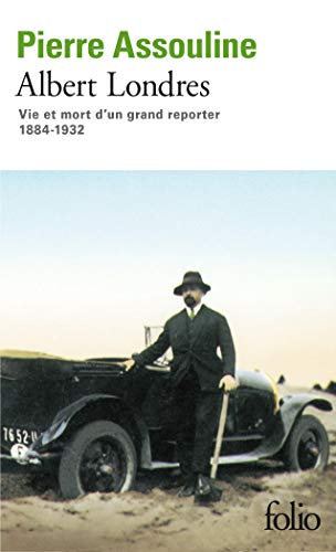 9782070382262: Albert Londres. Vie Et Mort D'Un Grand Reporter, 1884-1932