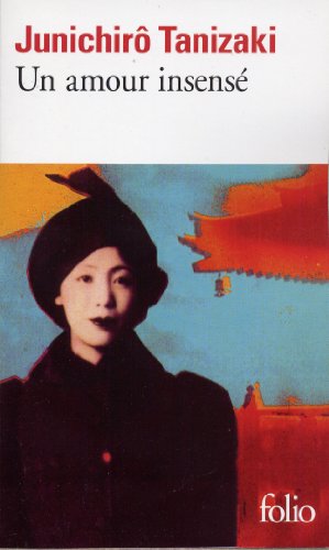 Un Amour insensé - Tanizaki, Junichirô