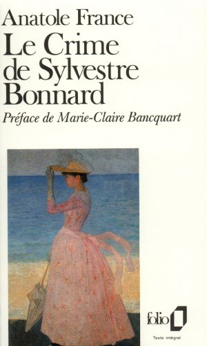 Le Crime De Sylvestre Bonnard - France, Anatole; preface by Bancquart, Marie Claire