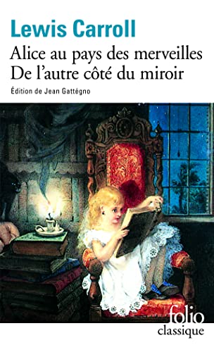 9782070389162: Les Aventures d'Alice au pays des merveilles - Ce qu'Alice trouva de l'autre ct du miroir (Folio classique)