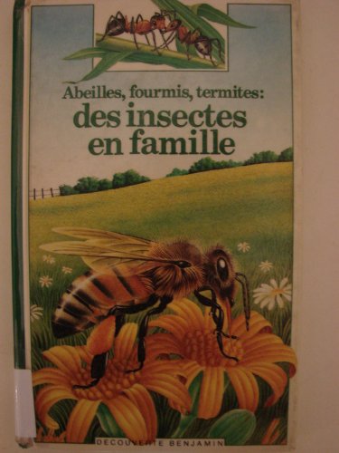 Stock image for Abeilles, fourmis, termites: Des insectes en famille (Decouverte Benjamin) (French Edition) for sale by Better World Books