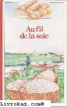 Au fil de la soie (DECOUVERTE BENJAMIN (1)) (9782070397501) by Joelle-boucher-katia-fortier