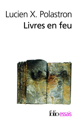 Imagen de archivo de Livres en feu: Histoire de la destruction sans fin des bibliothques [Poche] Polastron,Lucien X. a la venta por BIBLIO-NET