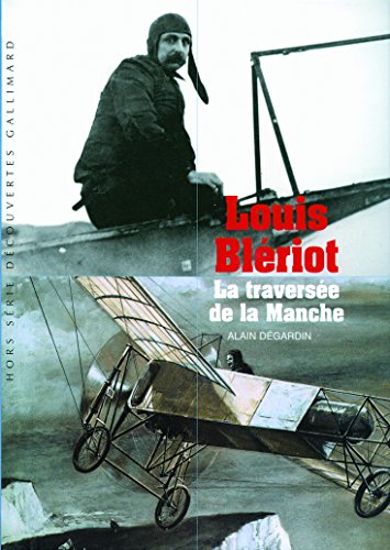 9782070399499: Decouverte Gallimard: Louis Bleriot La traversee de la Manche