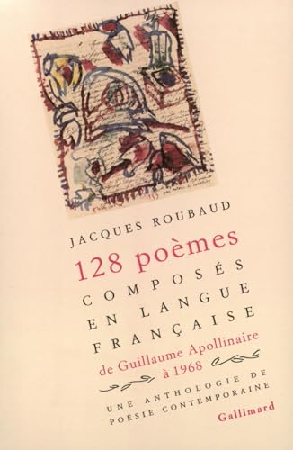 Imagen de archivo de Cent vingt-huit poemes composes en langue francaise, de Guillaume Apollinaire a 1968: Une anthologe de poesie contemporaine (aka 128 poemes composes. ) (French Edition) a la venta por Midtown Scholar Bookstore