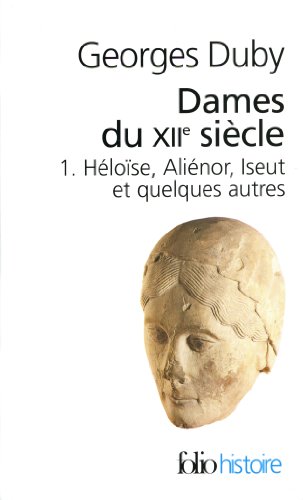 9782070403059: Dames du XIIE sicle (Tome 1-Hlose, Alinor, Iseut et quelques autres): HELOISE, ALIENOR, ISEUT ET QUELQUES AUTRES