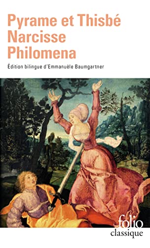 Pyrame et Thisbe - Narcisse - Philoména, trois récits du XIIe siècle - Anonyme