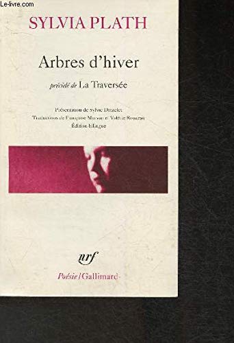 Arbres D'Hiver, predede de LaTraverse. (French and English text) - Plath, Sylvia