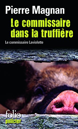 9782070406562: Le Commissaire Dans LA Truffiere: Une enqute du commissaire Laviolette (Commissaire LaViolette Mystery)