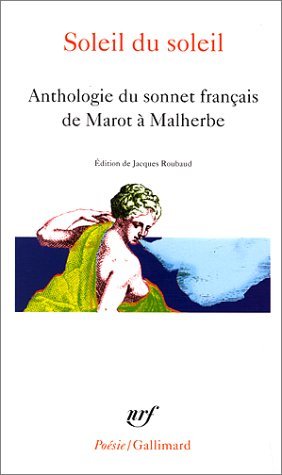 9782070406746: Soleil du soleil: Anthologie du sonnet franais de Marot  Malherbe