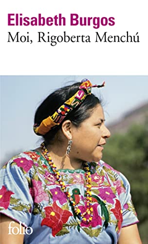 9782070407439: Moi, Rigoberta Mench: Une vie et une voix, la rvolution au Guatemala (Folio)