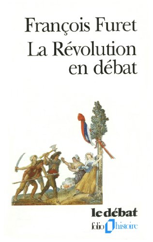 La RÃ©volution en dÃ©bat (9782070407842) by Furet, FranÃ§ois