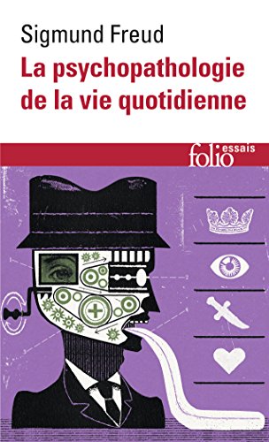 9782070409563: La psychopathologie de la vie quotidienne: Sur l'oubli, le lapsus, le geste manqu, la superstition et l'erreur