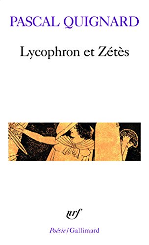Lycophron et ZÃ©tÃ¨s (9782070410804) by Quignard, Pascal