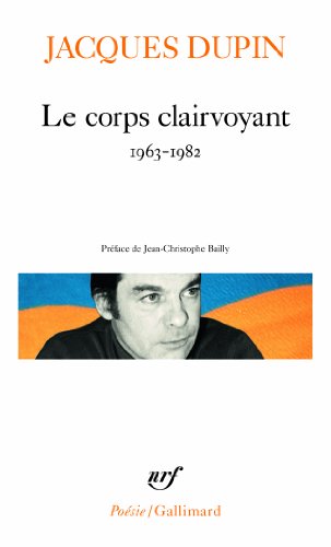 Imagen de archivo de Le corps clairvoyant (1963-1982): A41194 (Poesie/Gallimard) a la venta por AwesomeBooks