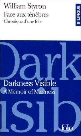 Beispielbild fr Face Aux Tnbres : Chronique D'une Folie. Darkness Visible : A Memoir Of Madness zum Verkauf von RECYCLIVRE