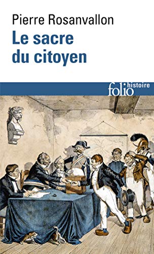 Beispielbild fr Le sacre du citoyen: Histoire du suffrage universel en France zum Verkauf von Ammareal