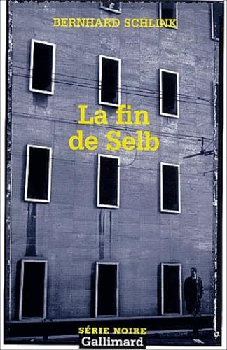 La fin de Selb: UNE ENQUETE DU PRIVE GERHARD SELB (9782070423118) by Schlink, Bernhard