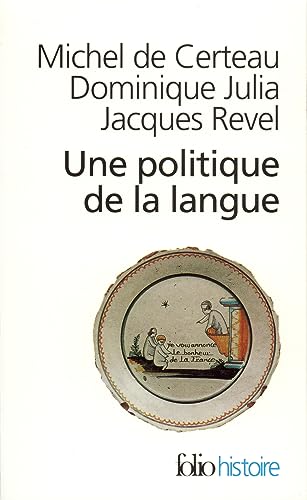 9782070424573: Une Politique De La Langue: LA REVOLUTION FRANCAISE ET LES PATOIS : L'ENQUETE DE GREGOIRE: A42457 (Folio Histoire)