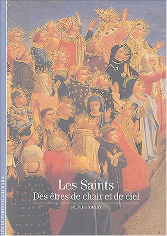 Les Saints: Des Ãªtres de chair et de ciel (9782070429417) by Barnay, Sylvie