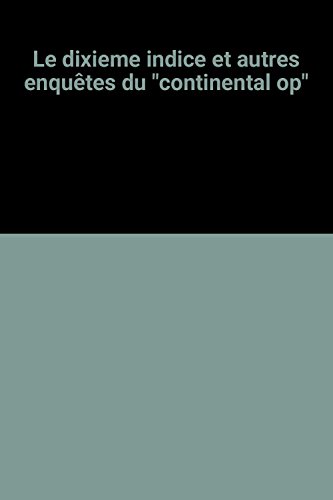 Stock image for Le dixieme indice et autres enqutes du "continental op" for sale by Ammareal