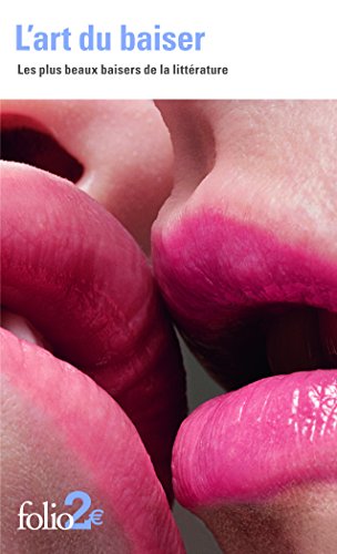 9782070440870: L'art du baiser: les plus beaux baisers de la litterature: Les plus beaux baisers de la littrature: A44087 (Folio 2 Euros)