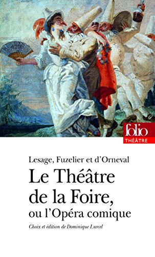 9782070448838: Le Thtre de la Foire ou L'Opra-comique: Arlequin roi des Ogres, ou les Bottes de sept lieues ; Prologue de la Fort de Dodone ; La Fort de Dodone ; La Tte-Noire