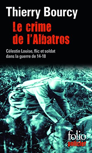 Beispielbild fr Le crime de l'Albatros: Une enqute de Clestin Louise, flic et soldat dans la guerre de 14-18 zum Verkauf von medimops