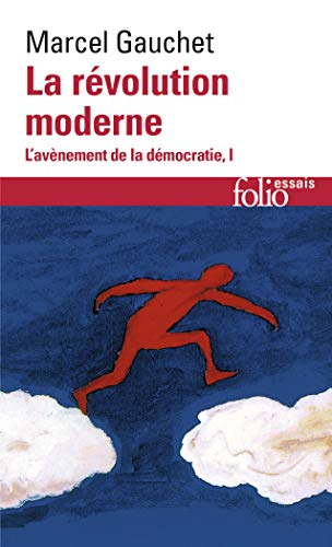 9782070450770: L'avnement de la dmocratie, I : La rvolution moderne: Tome 1, La rvolution moderne