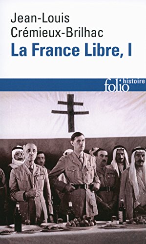 Beispielbild fr La France Libre : De L'appel Du 18 Juin  La Libration. Vol. 1 zum Verkauf von RECYCLIVRE
