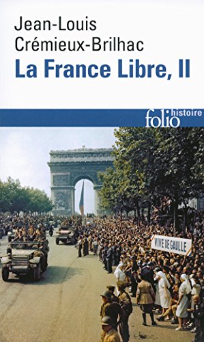 Beispielbild fr La France libre: de l'appel du 18 juin a la liberation vol. 2: De l'appel du 18 Juin  la Lib ration (Folio histoire) zum Verkauf von WorldofBooks