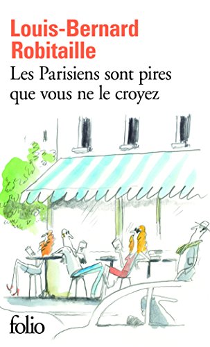 Stock image for Les Parisiens sont pires que vous ne le croyez for sale by ThriftBooks-Atlanta